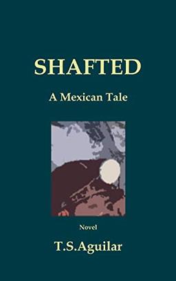 Shafted: A Mexican Tale