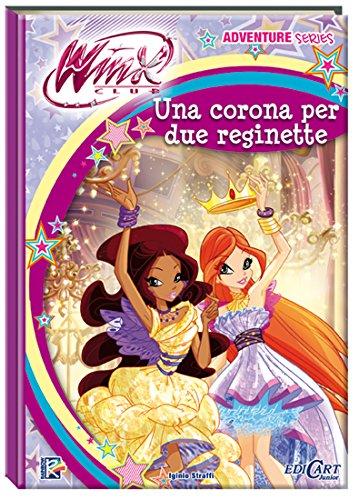 Una corona per due reginette. Winx club. Adventure series