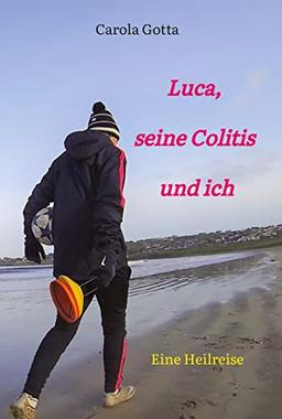 Luca, seine Colitis und ich: Eine Heilreise