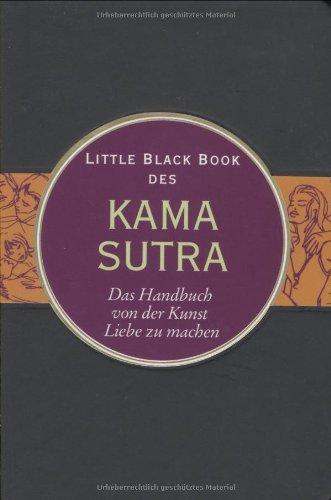 Little Black Book des Kamasutra: Das Handbuch von der Kunst Liebe zu machen (Little Black Books (Deutsche Ausgabe))