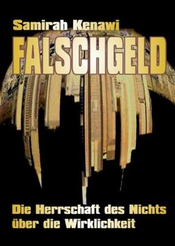 Falschgeld: Die Herrschaft des Nichts über die Wirklichkeit