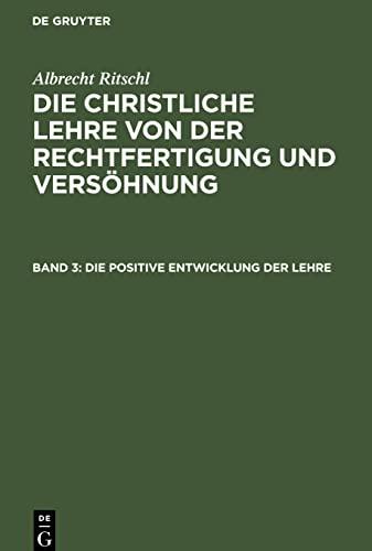 Die christliche Lehre von der Rechtfertigung und Versöhnung, Band 3, Die positive Entwicklung der Lehre