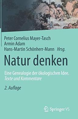 Natur denken: Eine Genealogie der ökologischen Idee. Texte und Kommentare