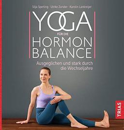 Yoga für die Hormon-Balance: Ausgeglichen und stark durch die Wechseljahre