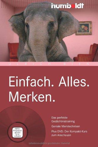 Einfach. Alles. Merken: Das perfekte Gedächtnistraining. Geniale Merktechniken. Plus DVD: Der Kompakt-Kurs zum Anschauen