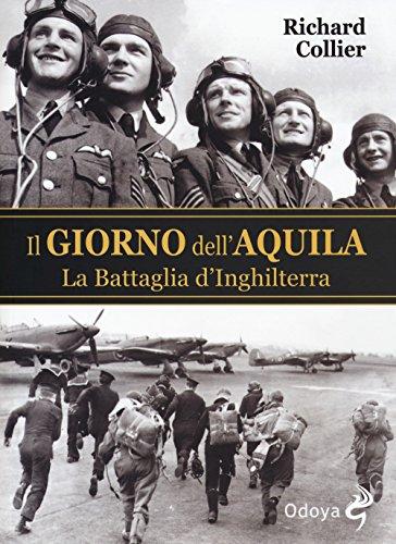 Il giorno dell'aquila. La battaglia d'Inghilterra (Odoya library)