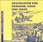 Die Geschichten von Abraham, Isaak und Jakob: 1. Mose /Genesis 11,27-36,43