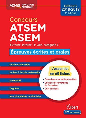 Concours ATSEM, ASEM, épreuves écrites et orales : externe, interne, 3e voie, catégorie C : l'essentiel en 60 fiches, concours 2018-2019