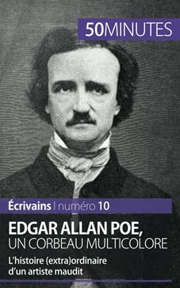 Edgar Allan Poe, un corbeau multicolore : L'histoire (extra)ordinaire d'un artiste maudit