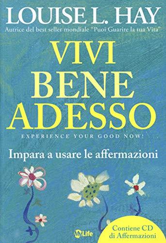 Vivi bene adesso. Impara a usare le affermazioni. Con CD Audio (Psicologia e crescita personale)