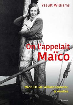 On l'appelait Maïco : Marie-Claude Vaillant-Couturier, la révoltée