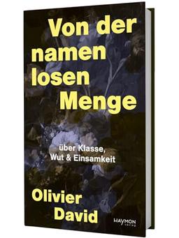 Von der namenlosen Menge. über Klasse, Wut & Einsamkeit