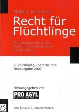 Recht für Flüchtlinge: Ein Leitfaden durch das Asyl- und Ausländerrecht für die Praxis