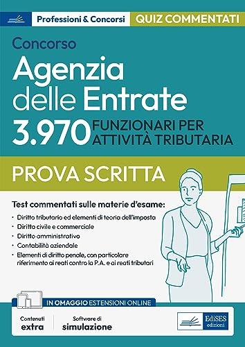 Concorso Agenzia delle Entrate 3970 Funzionari per attività tributaria: Quesiti commentati per la preparazione alla prova scritta (P&C, Band 1)