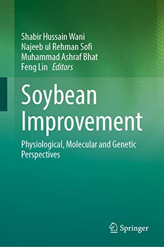 Soybean Improvement: Physiological, Molecular and Genetic Perspectives