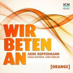 Wir beten an [Orange]