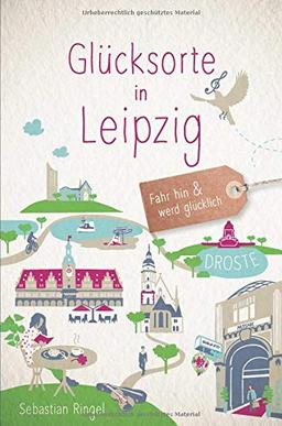 Glücksorte in Leipzig: Fahr hin und werd glücklich