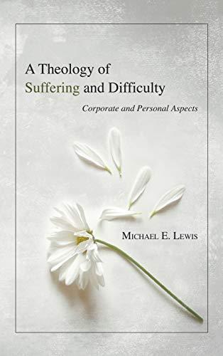 A Theology of Suffering and Difficulty: Corporate and Personal Aspects