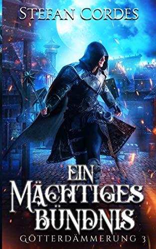 Ein mächtiges Bündnis: Götterdämmerung 3 (LitRPG-Roman)