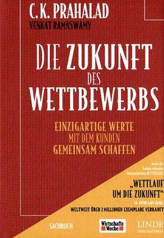 Die Zukunft des Wettbewerbs. Einzigartige Werte mit dem Kunden gemeinsam schaffen