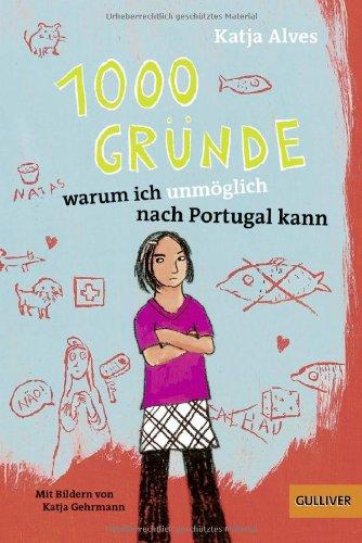 1000 Gründe, warum ich unmöglich nach Portugal kann: Roman für Kinder