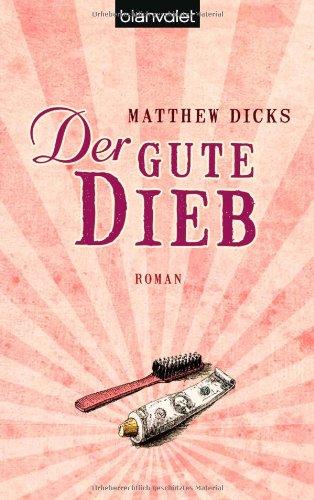 Der gute Dieb: Roman