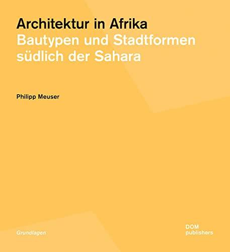 Architektur in Afrika: Bautypen und Stadtformen südlich der Sahara (Grundlagen/Basics)