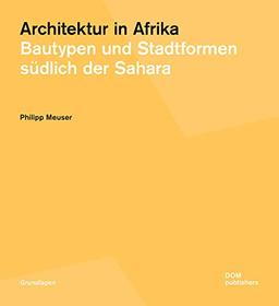 Architektur in Afrika: Bautypen und Stadtformen südlich der Sahara (Grundlagen/Basics)