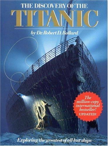 Discovery of the Titanic: Exploring the Greatest of All Lost Ships