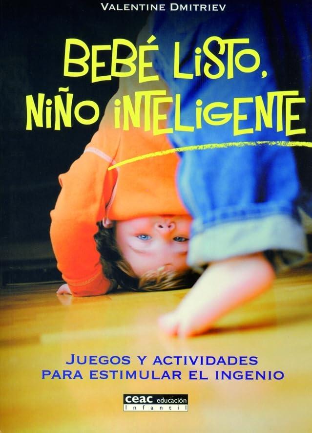 Bebé listo, niño inteligente : juegos y actividades para estimular el ingenio (Parenting)