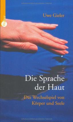 Die Sprache der Haut. Das Wechselspiel von Körper und Seele