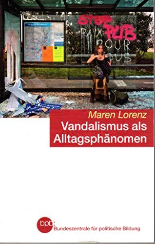 Vandalismus als Alltagsphänomen