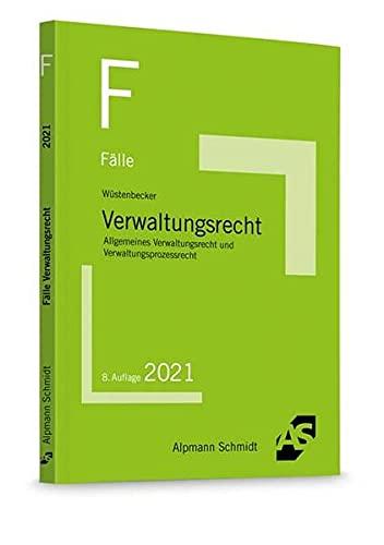 Fälle Verwaltungsrecht: Allgemeines Verwaltungsrecht und Verwaltungsprozessrecht