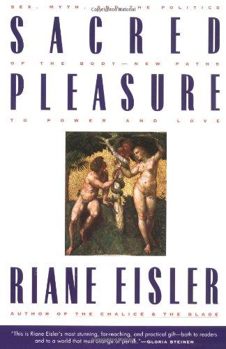 Sacred Pleasure: Sex, Myth, and the Politics of the Body--New Paths to Power and Love