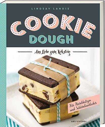 Cookie Dough Kochbuch - Roher Keksteig zum Genießen (Pralinen, Brownies, Cupcakes, Crème brûlée, Eis, Milchshakes, Donuts uvm.)