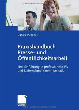 Praxishandbuch Presse- und Öffentlichkeitsarbeit: Eine Einführung in professionelle PR und Unternehmenskommunikation (German Edition)