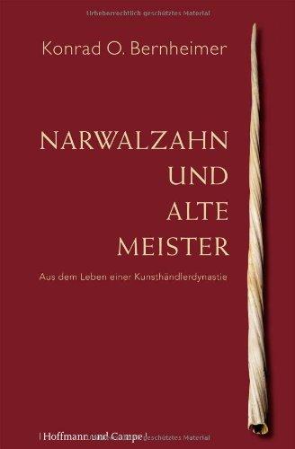 Narwalzahn und Alte Meister: Aus dem Leben einer Kunsthändler-Dynastie