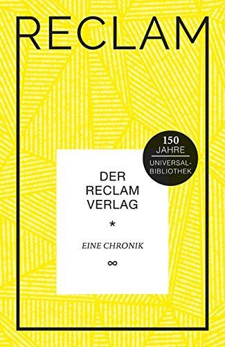 Der Reclam Verlag: Eine Chronik (Reclams Universal-Bibliothek)