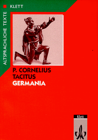 De origine et situ Germanorum: Germania, Tl.1, Text mit Wort- und Sacherläuterungen