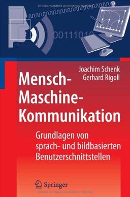 Mensch-Maschine-Kommunikation: Grundlagen von sprach- und bildbasierten Benutzerschnittstellen