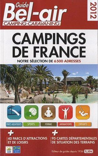 Guide Bel-Air camping-caravaning 2012 : campings de France : notre sélection de 6.500 adresses