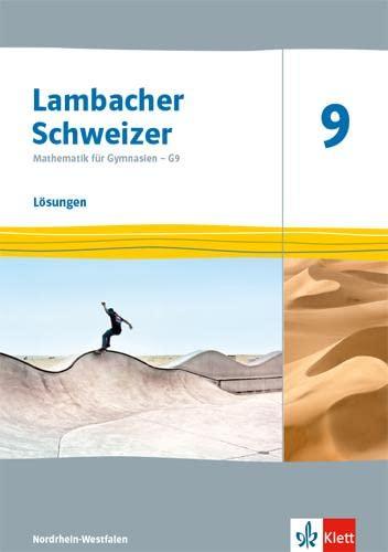 Lambacher Schweizer Mathematik 9 - G9. Ausgabe Nordrhein-Westfalen: Lösungen Klasse 9 (Lambacher Schweizer Mathematik G9. Ausgabe für Nordrhein-Westfalen ab 2019)