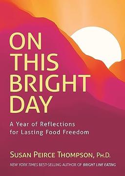 On This Bright Day: A Year of Reflections for Lasting Food Freedom