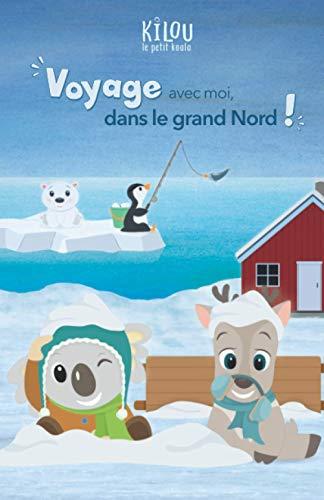 Kilou, le petit koala: Voyage avec moi, dans le grand Nord !