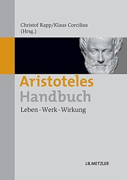 Aristoteles-Handbuch: Leben - Werk - Wirkung