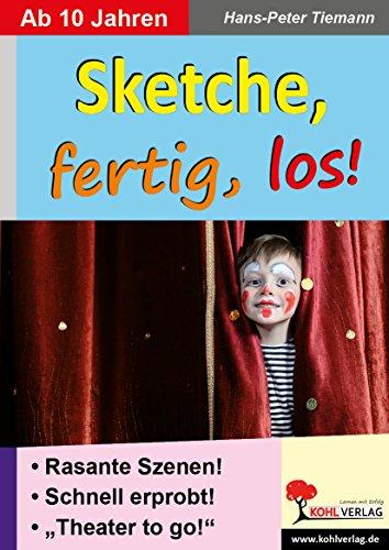 Sketche fertig, los!: Rasante Szenen ab 10 Jahren