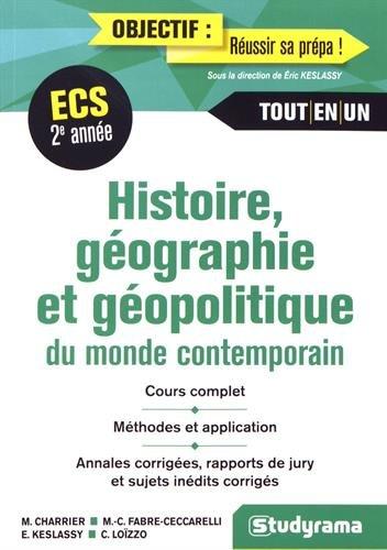 Histoire, géographie et géopolitique du monde contemporain, ECS 2e année : cours complet, méthodes et application, annales corrigées, rapport de jury et sujets inédits corrigés : tout-en-un