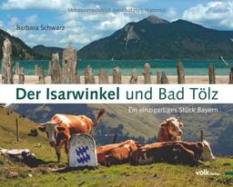 Der Isarwinkel und Bad Tölz: Ein einzigartiges Stück Bayern