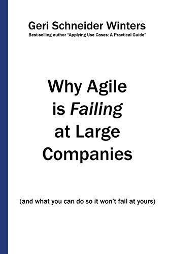 Why Agile is Failing at Large Companies: (and what you can do so it won't fail at yours)