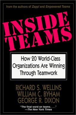 Inside Teams: How 20 World-Class Organizations Are Winning Through Teamwork (Jossey Bass Business & Management Series)